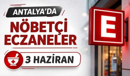 Antalya'da nöbetçi eczaneler- 3 Haziran