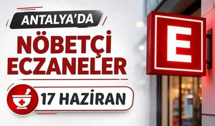 Antalya'da nöbetçi eczaneler- 17 Haziran