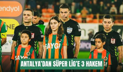 Antalya’dan Süper Lig’e 3 hakem