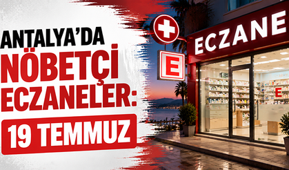 Antalya'da nöbetçi eczaneler: 19 Temmuz