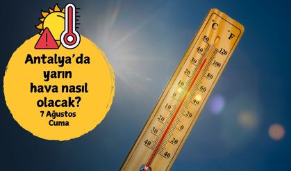 Antalya'da sıcaklık 38 dereceyi görecek: Yağış beklenen ilçeler açıklandı