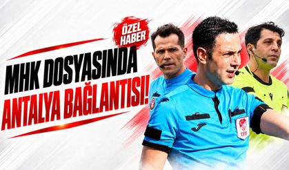 MHK operasyonunda Antalya ayrıntısı: Antalya Bölgesi hakemleri neden iki kez liste dışı kaldı?