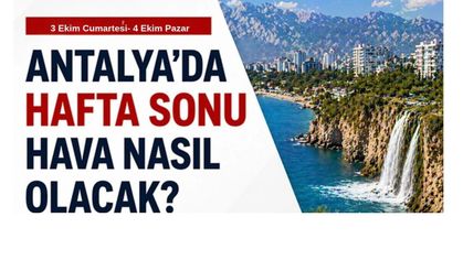 Antalya'da hafta sonu hava durumu nasıl olacak?