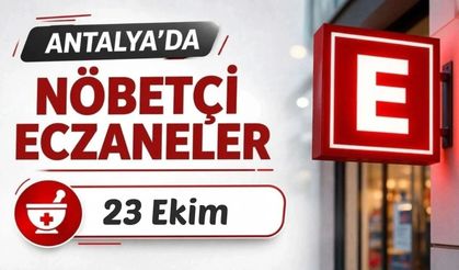 Antalya'da nöbetçi eczaneler: 23 Ekim