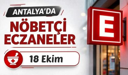 Antalya'da nöbetçi eczaneler: 18 Ekim