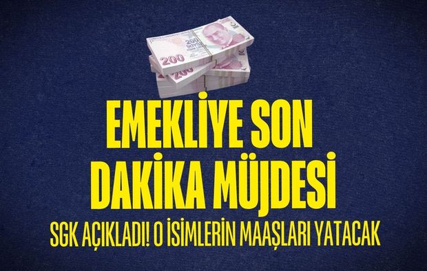 Emekliye müjde: SGK açıkladı! O İsimlerin maaşları yatacak