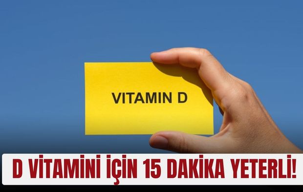 D vitamini için 15 dakika yeterli!