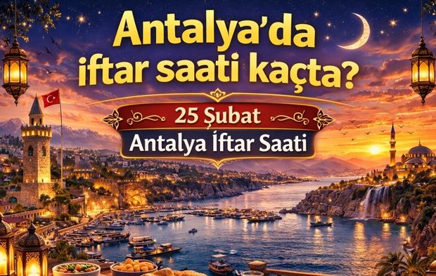 Antalya’da oruçlar ne zaman açılacak? 25 Şubat Antalya iftar vakti