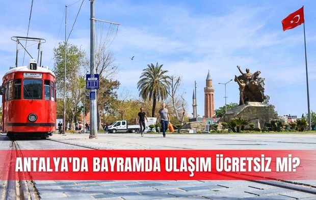 Antalya'da bayramda ulaşım ücretsiz mi? İşte detaylar