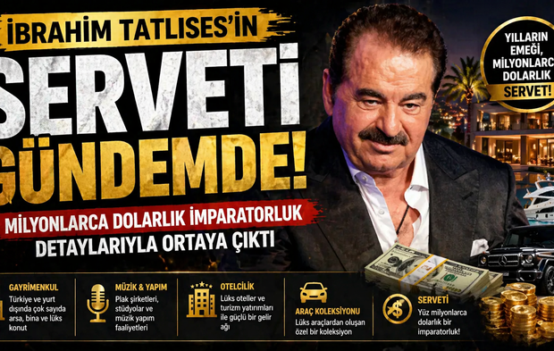 İbrahim Tatlıses'in serveti gündemde! Milyonlarca dolarlık imparatorluk detaylarıyla ortaya çıktı