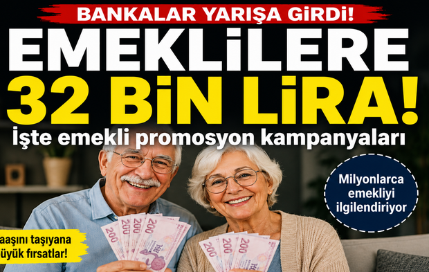 Emekliye 32 bin TL müjdesi! Bankalar promosyon yarışına girdi