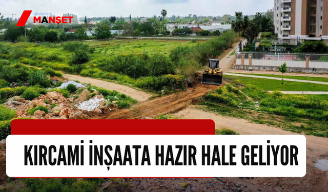 Kırcami inşaata hazır hale geliyor 