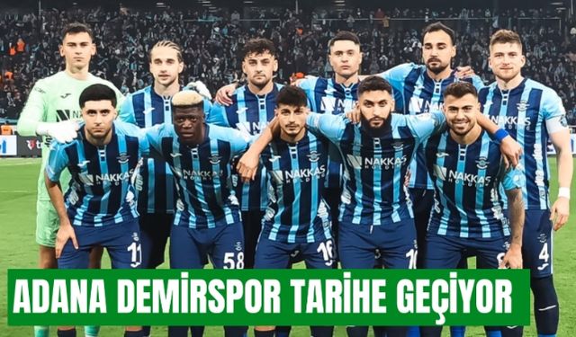 Adana Demirspor tarihe geçiyor