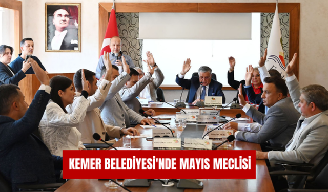 Kemer Belediyesi'nde mayıs meclisi