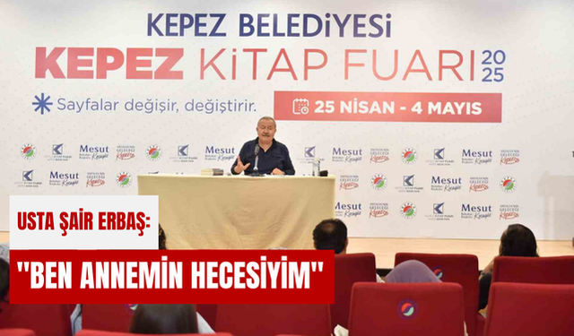 Kepez Kitap Fuarı'nda usta şair Erbaş: "Ben annemin hecesiyim"