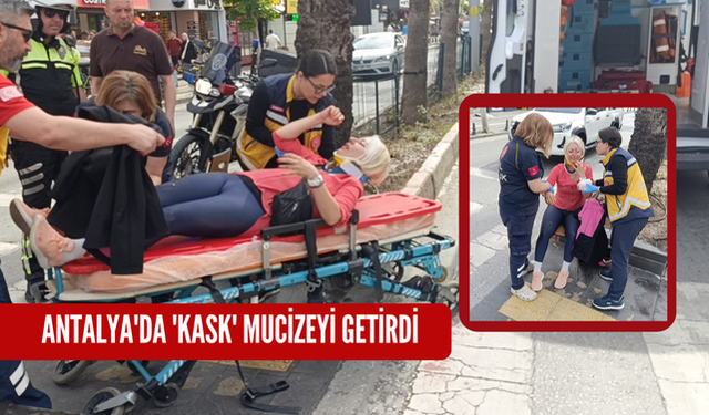 Antalya'da 'kask' mucizeyi getirdi