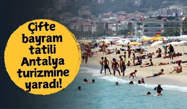 Çifte bayram tatili Antalya turizmine yaradı!