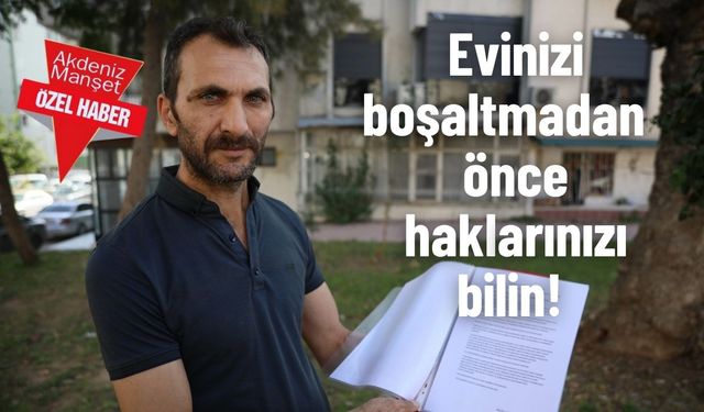 Evinizi boşaltmadan önce haklarınızı bilin!