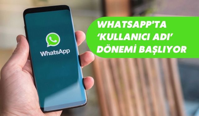 WhatsApp'ta ‘kullanıcı adı’ dönemi başlıyor