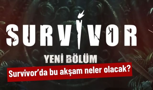 Survivor'da bu akşam neler olacak? 29.05.2025