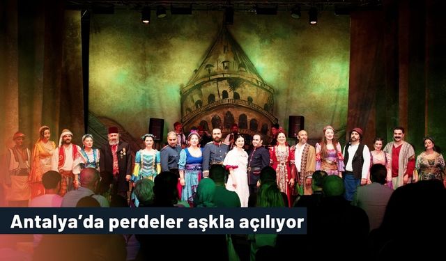 Antalya’da perdeler aşkla açılıyor