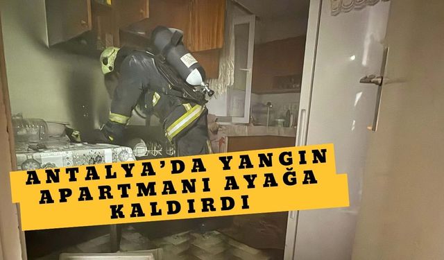 Antalya’da yangın apartmanı ayağa kaldırdı