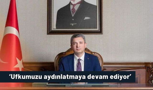 ‘Ufkumuzu aydınlatmaya devam ediyor’