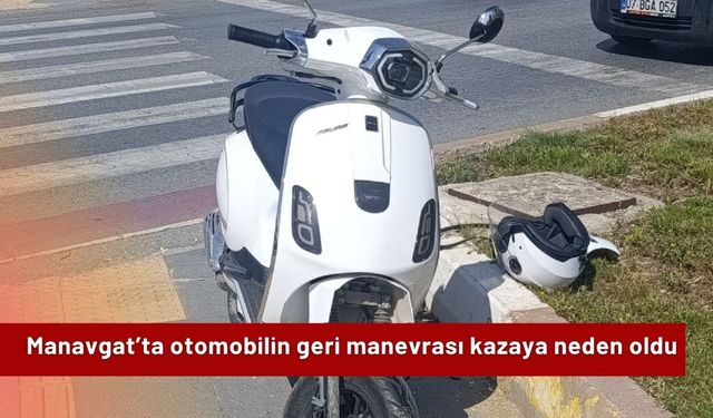 Manavgat’ta otomobilin geri manevrası kazaya neden oldu