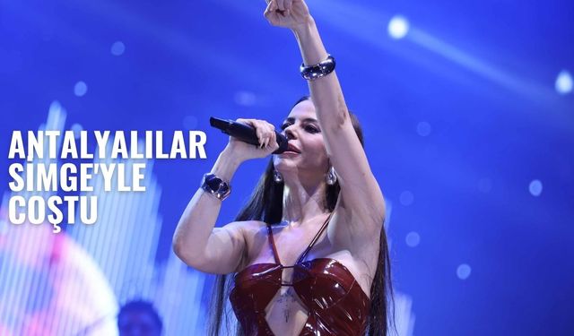 Antalyalılar Simge'yle coştu