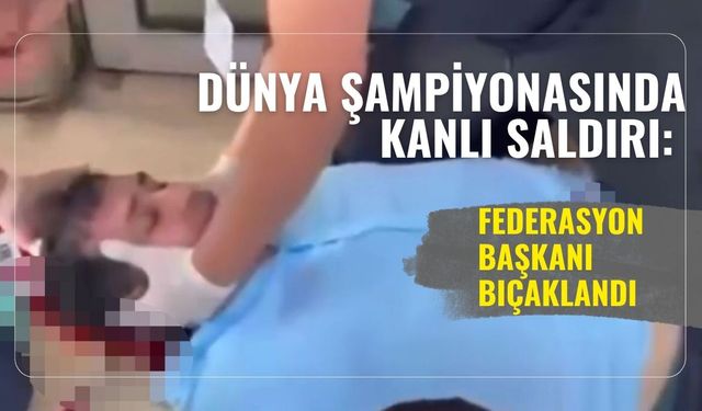 Dünya Şampiyonasında kanlı saldırı: Federasyon başkanı bıçaklandı