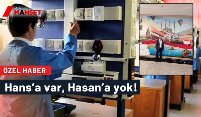 Hans’a var, Hasan’a yok!
