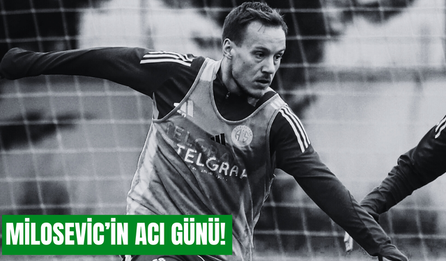 Antalyasporlu Deni Milosevic’in acı günü!