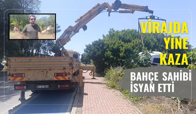 Virajda yine kaza: Bahçe sahibi isyan etti