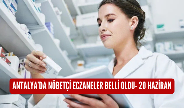 Antalya'da nöbetçi eczaneler belli oldu-20 Haziran