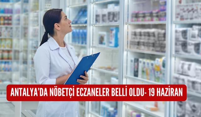 Antalya'da nöbetçi eczaneler belli oldu-19 Haziran