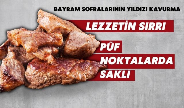 Bayram sofralarının yıldızı kavurma: Kavurma nasıl yapılır?