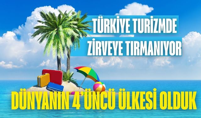 Türkiye turizmde zirveye tırmanıyor: Dünyanın 4’üncü ülkesi olduk