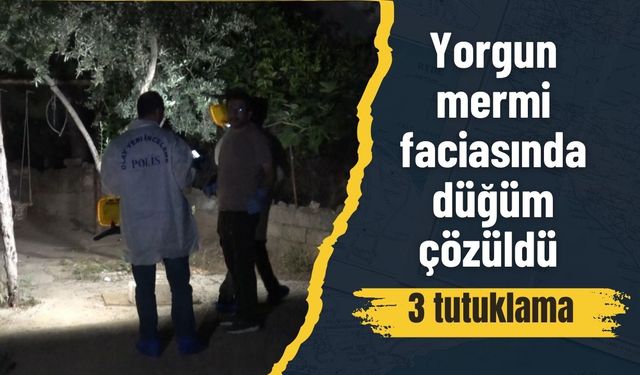 Yorgun mermi faciasında düğüm çözüldü: 3 tutuklama