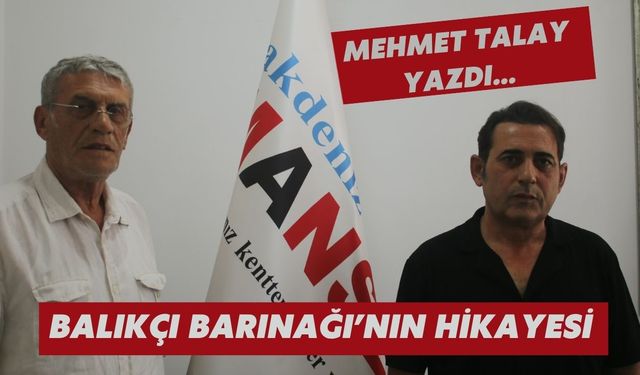 Mehmet TALAY yazdı… BALIKÇI BARINAĞI’NIN HİKAYESİ