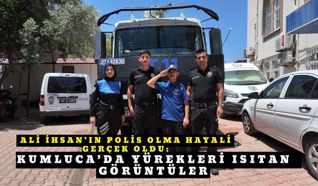 Ali İhsan'ın polis olma hayali gerçek oldu: Kumluca’da yürekleri ısıtan görüntüler