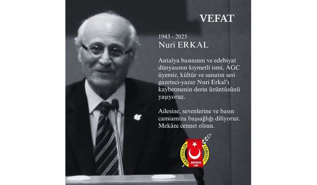 Antalya basınının çınarı Nuri Erkal hayatını kaybetti