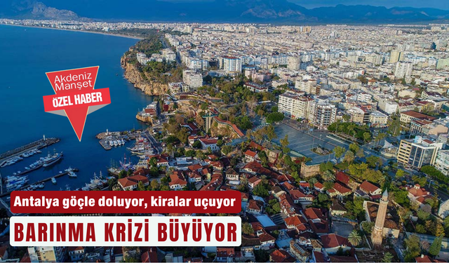 Antalya göçle doluyor, barınma krizi büyüyor