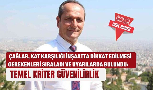Çağlar, kat karşılığı inşaatta dikkat edilmesi gerekenleri sıraladı ve uyarılarda bulundu: Temel kriter güvenilirlik