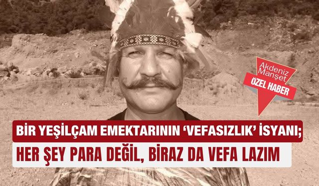Bir Yeşilçam emektarının ‘vefasızlık’ isyanı; Her şey para değil, biraz da vefa lazım