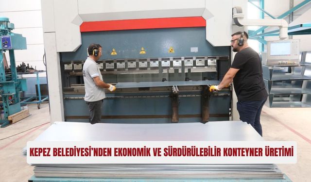 Kepez Belediyesi’nden ekonomik ve sürdürülebilir konteyner üretimi