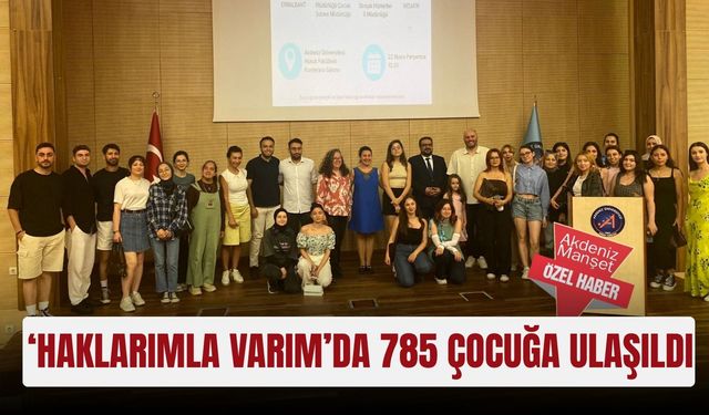 ‘Haklarımla Varım’da 785 çocuğa ulaşıldı