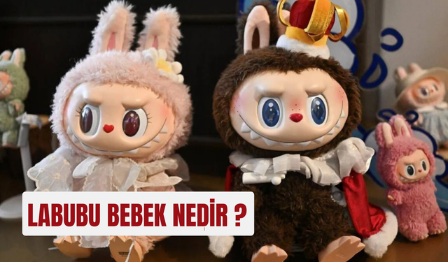 Labubu bebek nedir, neden bu kadar ilgi görüyor?