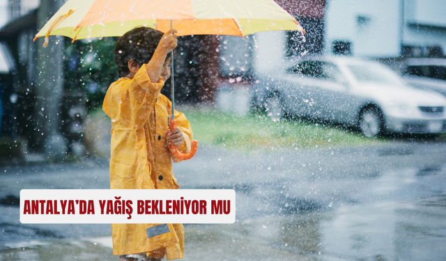 Antalya’da yağış bekleniyor mu? Hava durumu nasıl olacak?