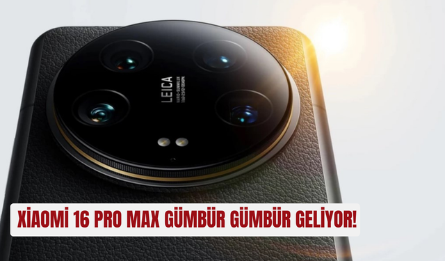 Xiaomi 16 Pro Max gümbür gümbür geliyor!