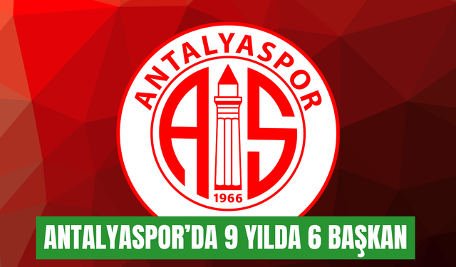 Antalyaspor’da 9 yılda 6 başkan